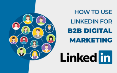 How to use LinkedIn for B2B Digital Marketing